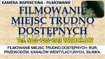 Usługi kamerą inspekcyjną, Wrocław, tel. 504-746-203, filmowanie, cena