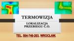 Lokalizacja przebiegu ogrzewania, tel. 504-746-203, Wrocław. instalacji, co. Kamera termowizyjna