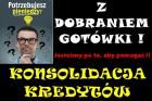 KREDYTY KONSOLIDACYJNE! OBNIŻAMY RATY ! POŁĄCZ kredyty w JEDEN!