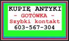 KUPIĘ ANTYKI - STAROCIE --- 603-567-304 --- ZADZWOŃ - GOTÓWKA , SZYBKI KONTAKT ~ ! ! ! ~