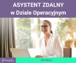 Asystent Działu Operacyjnego - praca zdalna