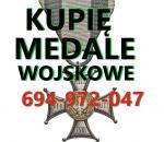 KUPIĘ ODZNACZENIA,ODZNAKI,MEDALE,ORDERY STARE WOJSKOWE TELEFON 694972047